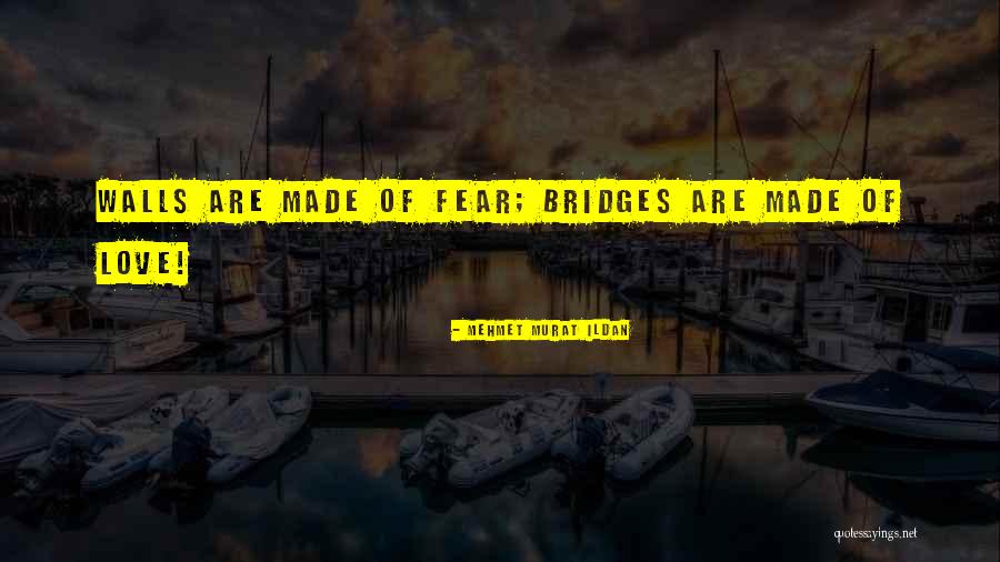 Walls And Bridges Quotes By Mehmet Murat Ildan Walls And Bridges Quotes By Mehmet Murat Ildan