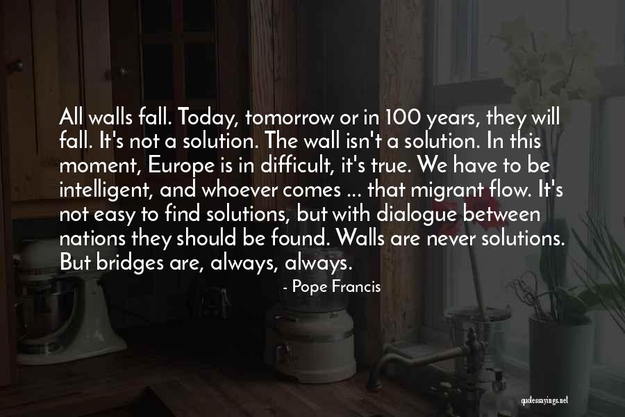 Walls And Bridges Quotes By Pope Francis Walls And Bridges Quotes By Pope Francis