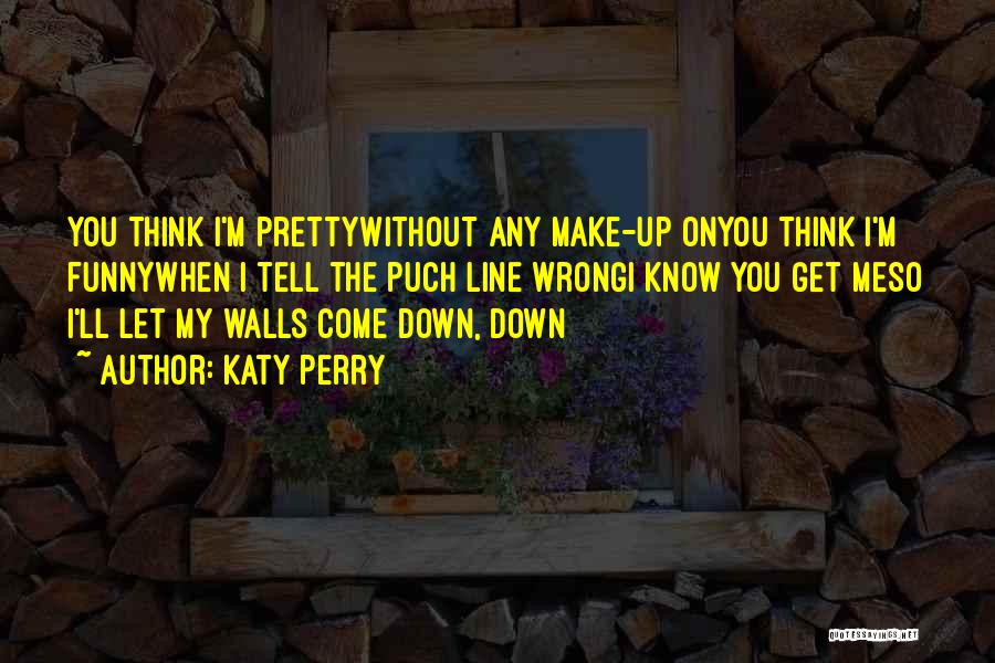 Walls Come Down Quotes By Katy Perry