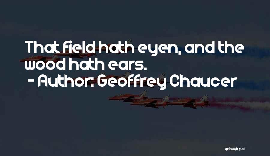 Walls Have Ears Quotes By Geoffrey Chaucer
