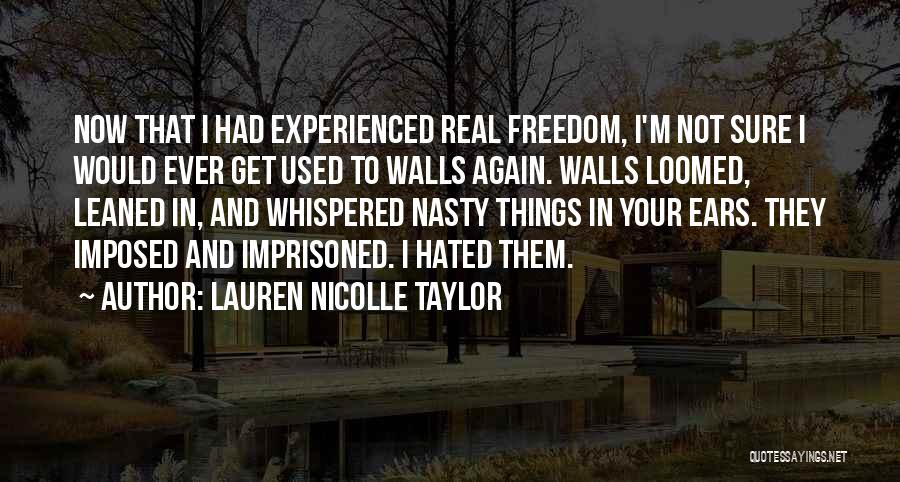 Walls Have Ears Quotes By Lauren Nicolle Taylor
