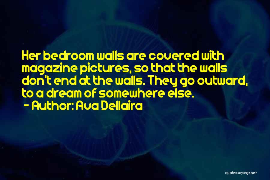 Walls In Bedroom Quotes By Ava Dellaira