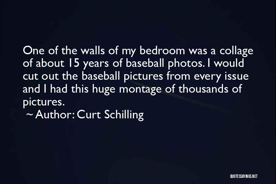 Walls In Bedroom Quotes By Curt Schilling