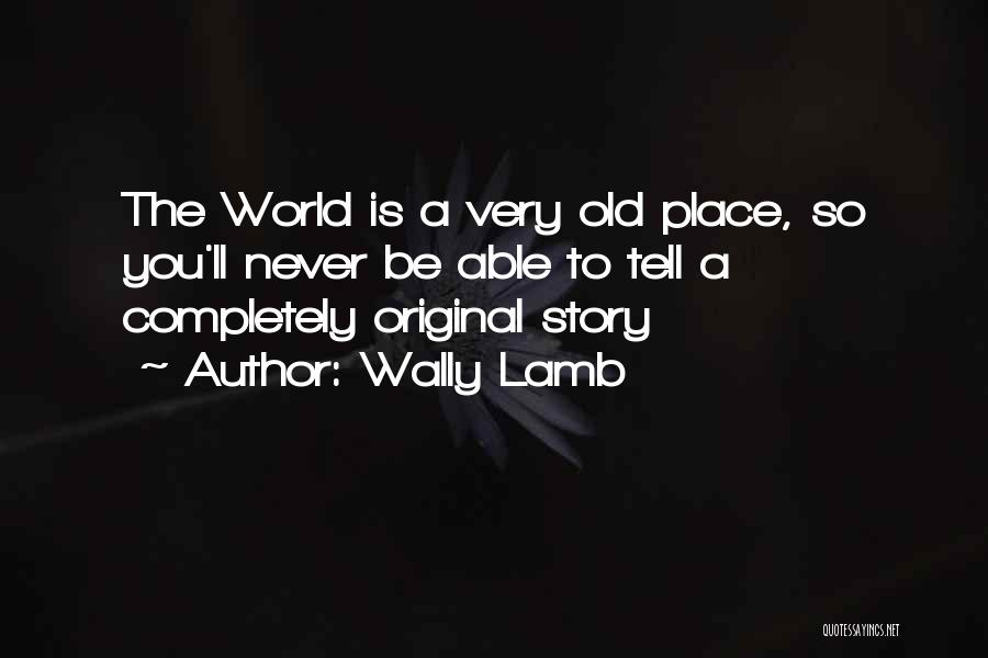 Wally Lamb Quotes 2096273