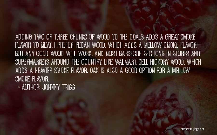 Walmart Quotes By Johnny Trigg
