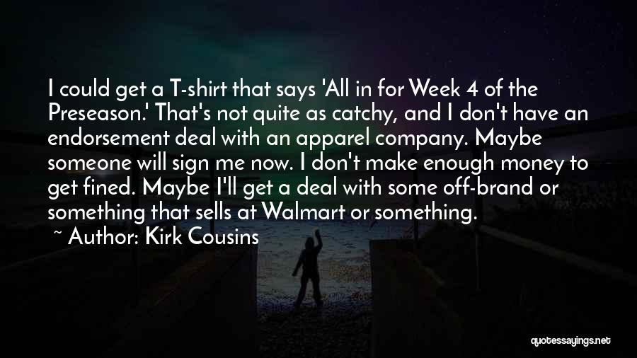 Walmart Quotes By Kirk Cousins