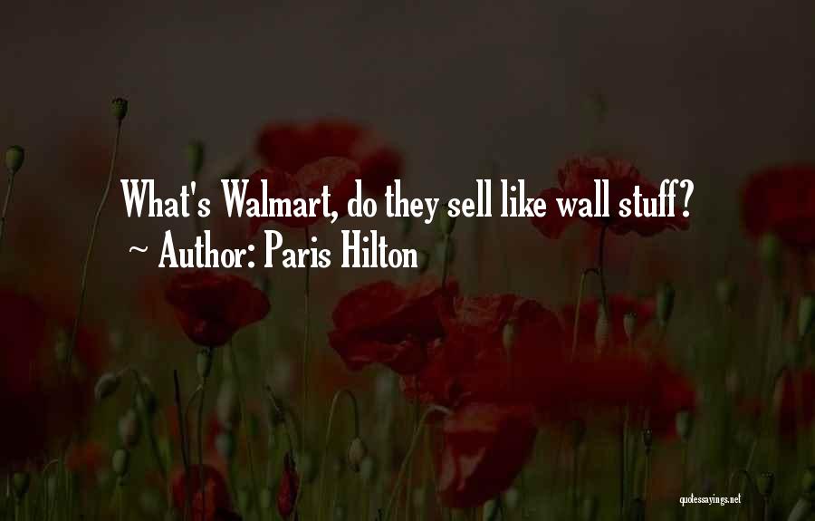 Walmart Quotes By Paris Hilton