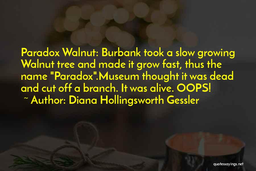 Walnut Quotes By Diana Hollingsworth Gessler