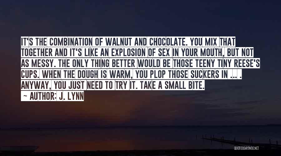 Walnut Quotes By J. Lynn