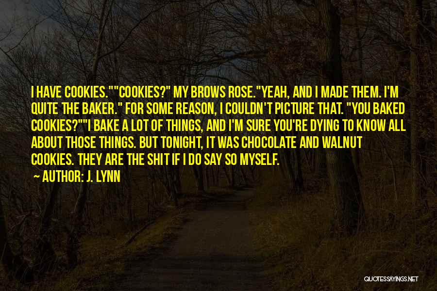 Walnut Quotes By J. Lynn