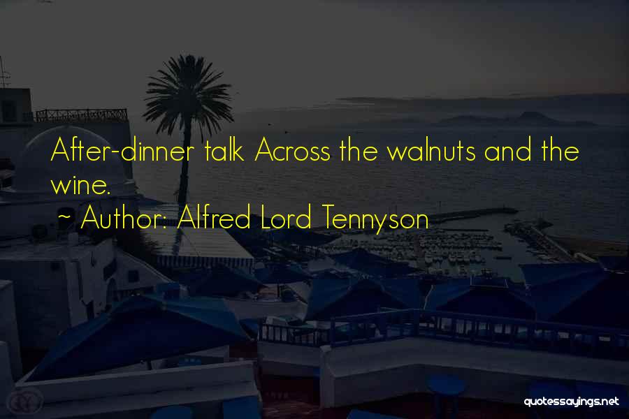 Walnuts Quotes By Alfred Lord Tennyson