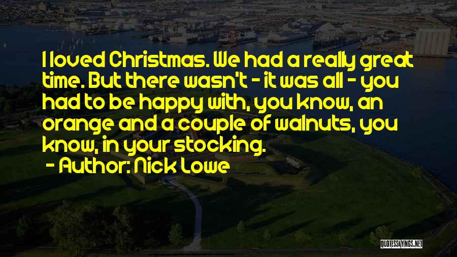 Walnuts Quotes By Nick Lowe