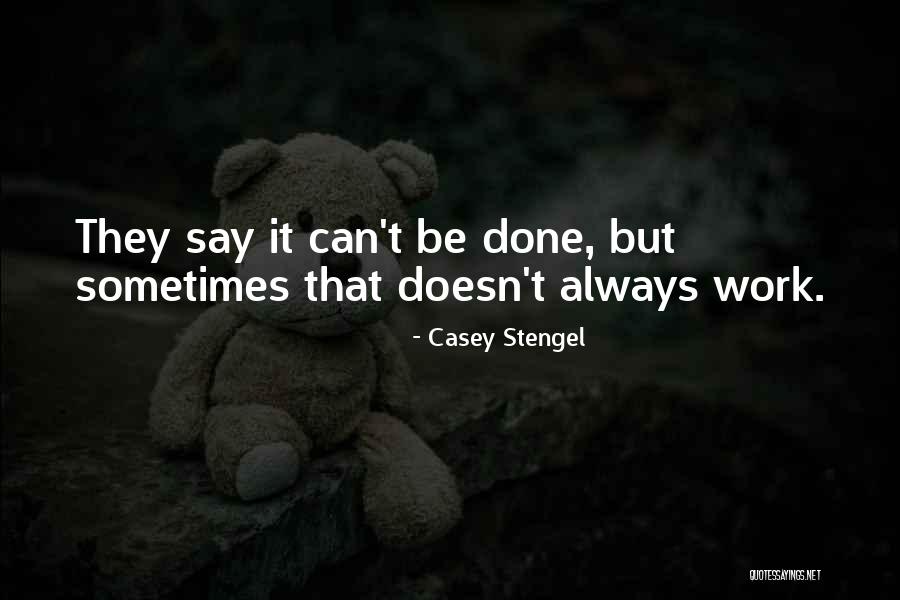 Walorski Indiana Quotes By Casey Stengel Walorski Indiana Quotes By Casey Stengel