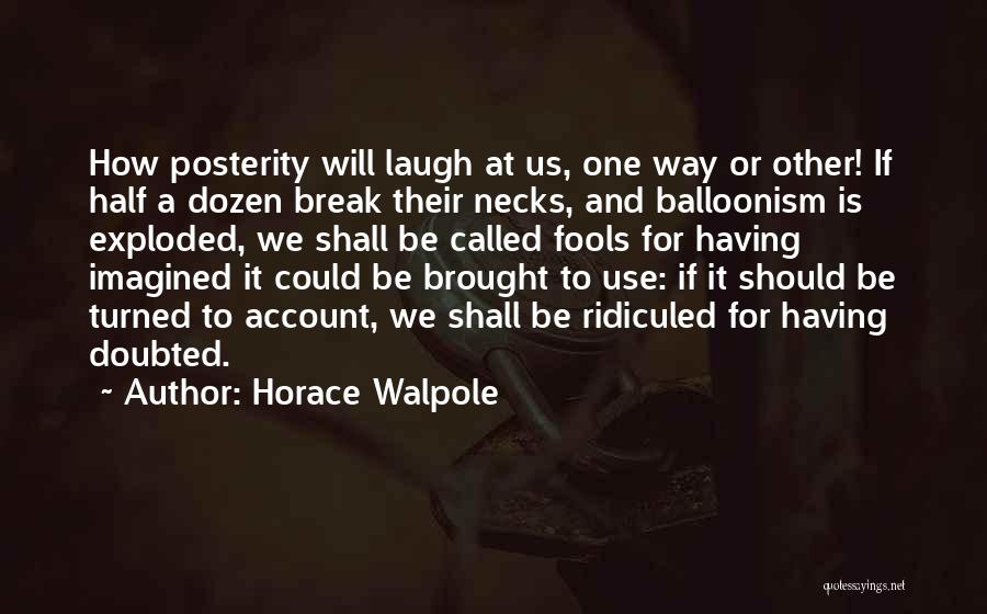 Walpole Quotes By Horace Walpole