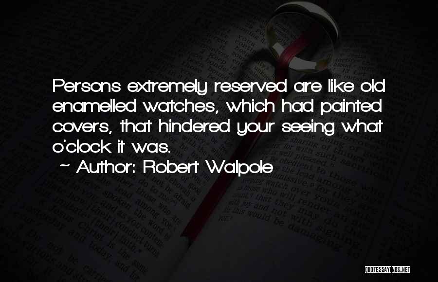 Walpole Quotes By Robert Walpole