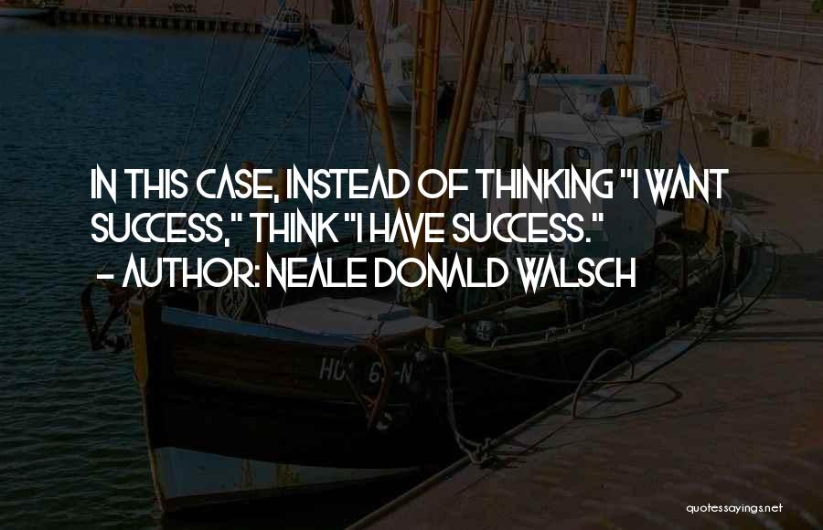 Walsch Quotes By Neale Donald Walsch