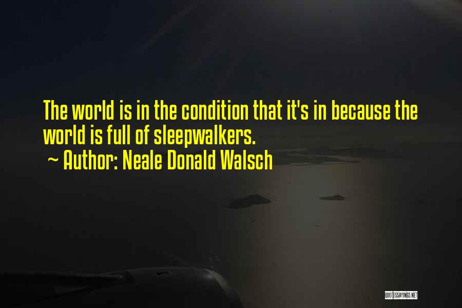 Walsch Quotes By Neale Donald Walsch