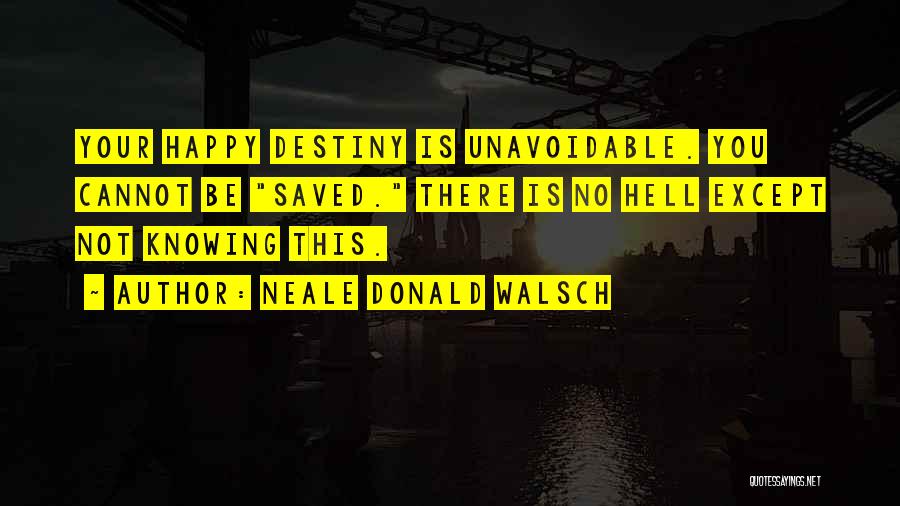 Walsch Quotes By Neale Donald Walsch