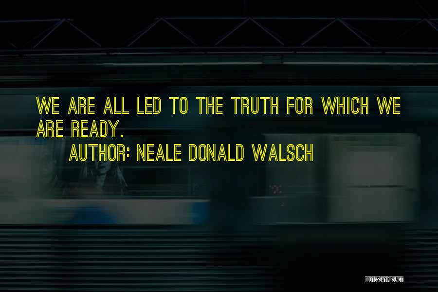 Walsch Quotes By Neale Donald Walsch