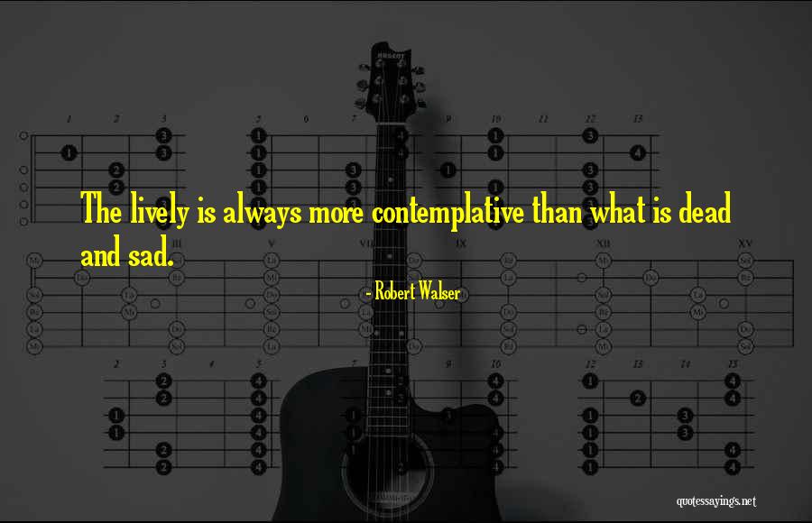 Walser Quotes By Robert Walser Walser Quotes By Robert Walser