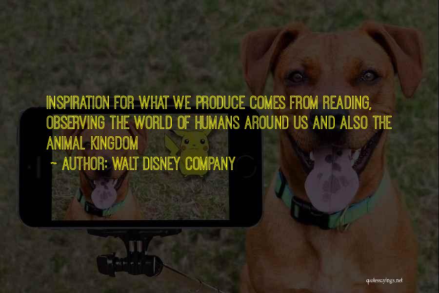 Walt Disney Animal Kingdom Quotes By Walt Disney Company