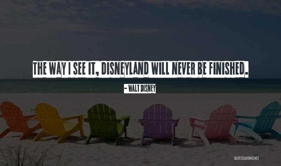 Walt Disneyland Quotes By Walt Disney