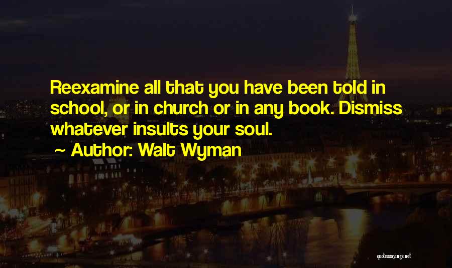 Walt Quotes By Walt Wyman