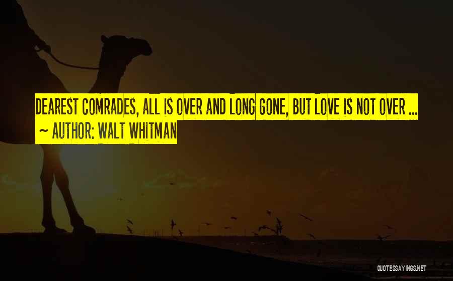 Walt Whitman Love Quotes By Walt Whitman