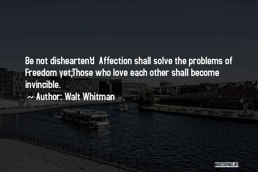 Walt Whitman Love Quotes By Walt Whitman