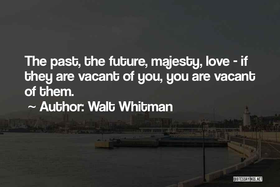 Walt Whitman Love Quotes By Walt Whitman