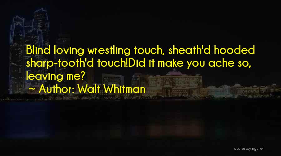 Walt Whitman Love Quotes By Walt Whitman