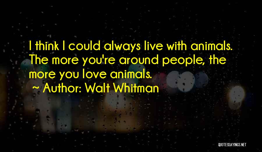 Walt Whitman Love Quotes By Walt Whitman