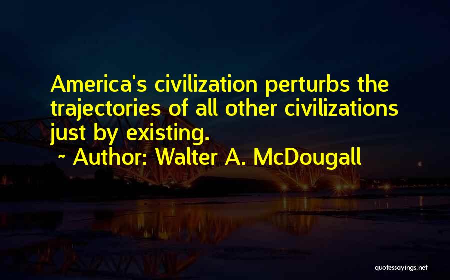 Walter A. McDougall Quotes 2116394