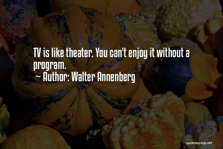 Walter Annenberg Quotes 100429