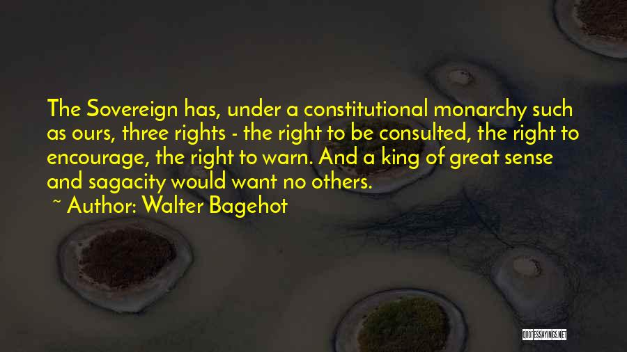 Walter Bagehot Monarchy Quotes By Walter Bagehot