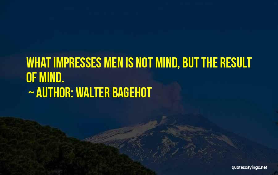 Walter Bagehot Quotes 1234041