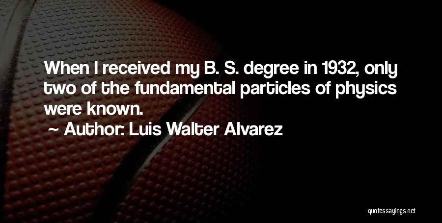 Walter C. Alvarez Quotes By Luis Walter Alvarez