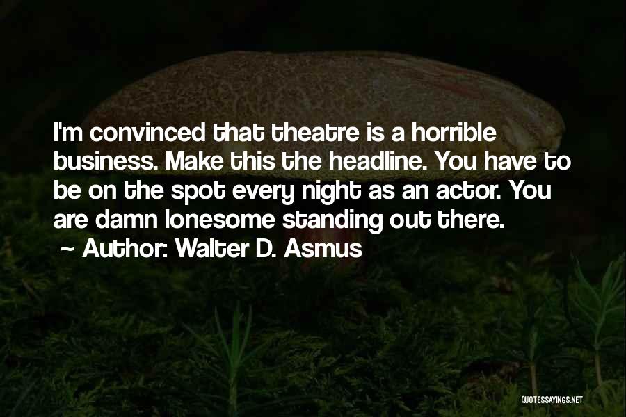 Walter D. Asmus Quotes 2069066