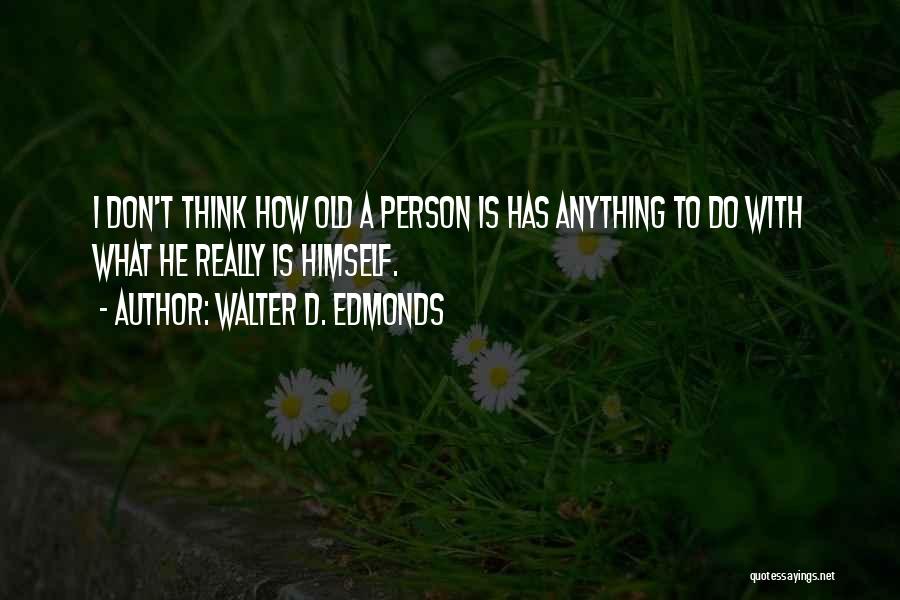 Walter D. Edmonds Quotes 1705815