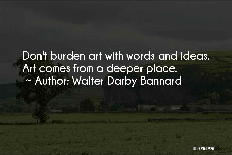 Walter Darby Bannard Quotes 1077869