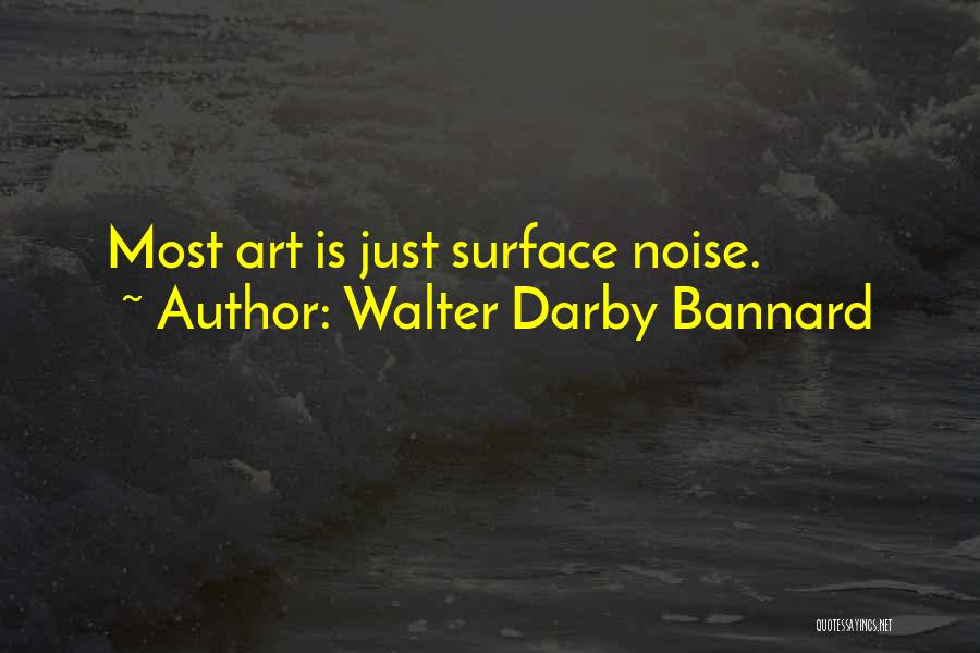 Walter Darby Bannard Quotes 1499086