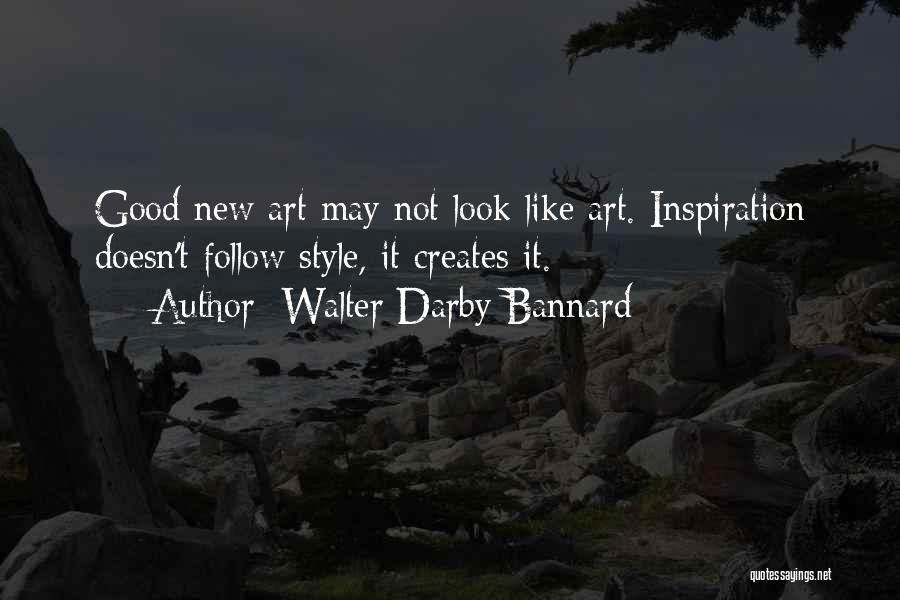 Walter Darby Bannard Quotes 1509565