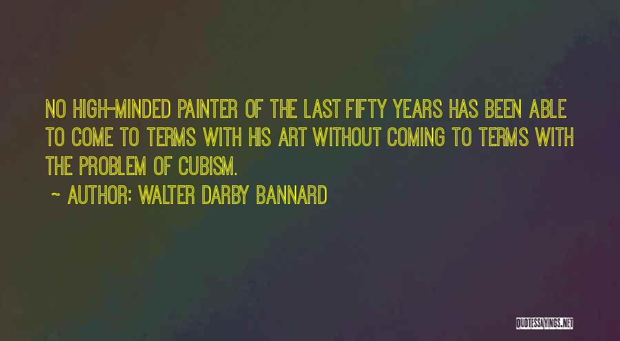 Walter Darby Bannard Quotes 1741822