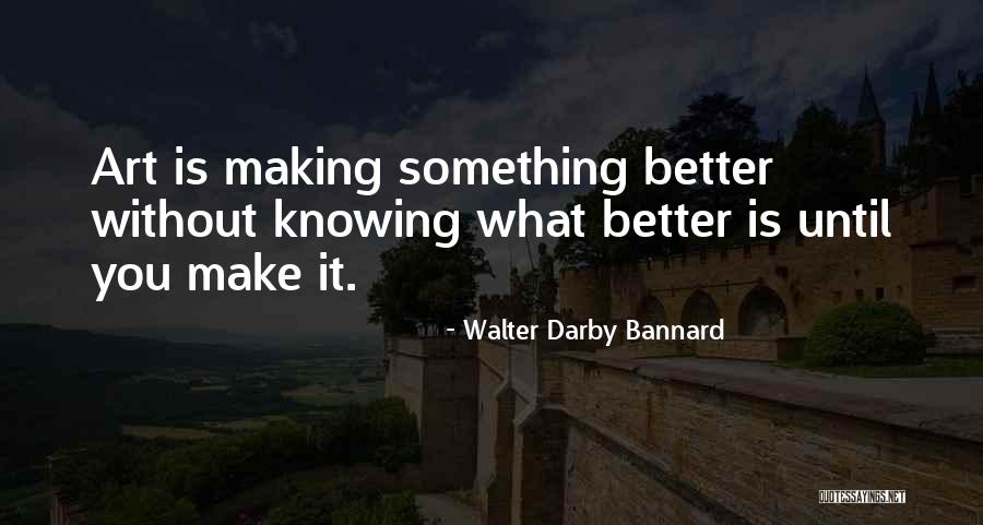 Walter Darby Bannard Quotes 2017491