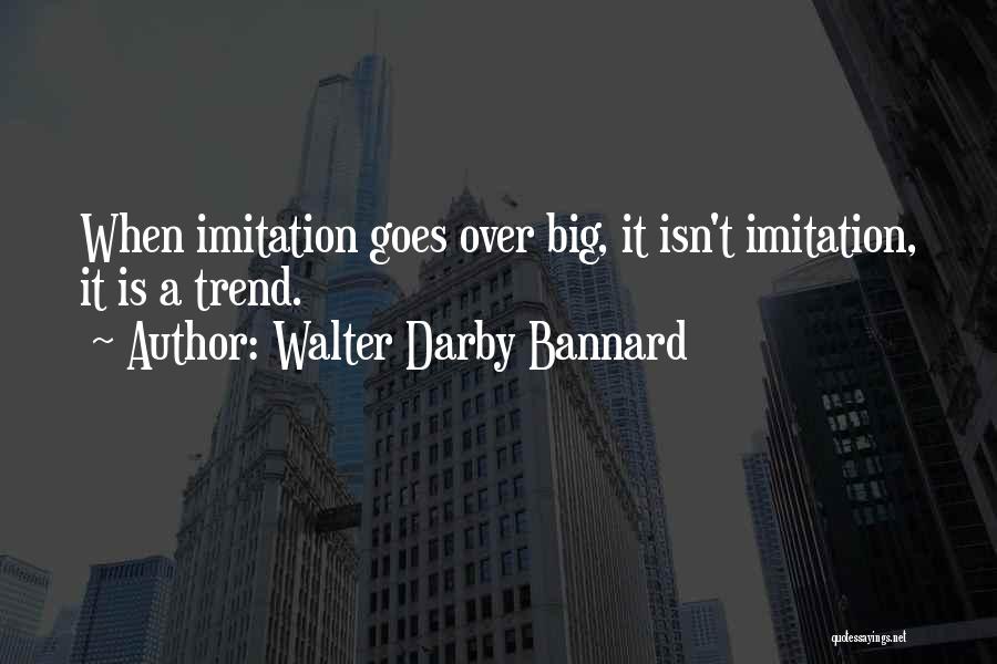 Walter Darby Bannard Quotes 2058921