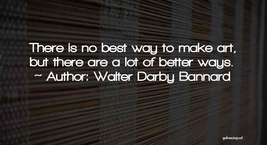 Walter Darby Bannard Quotes 2191031