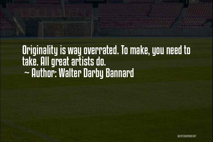 Walter Darby Bannard Quotes 229229