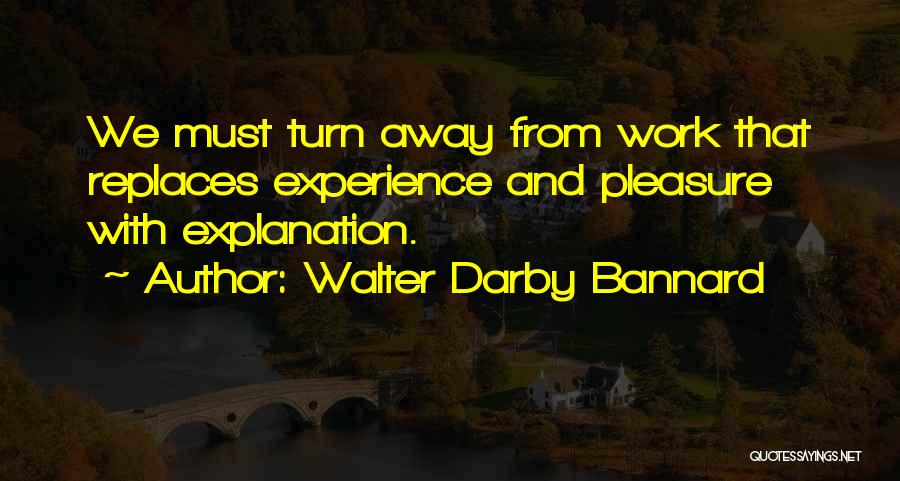 Walter Darby Bannard Quotes 362998