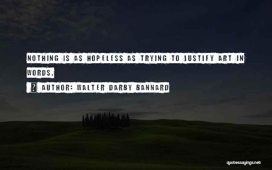 Walter Darby Bannard Quotes 373605