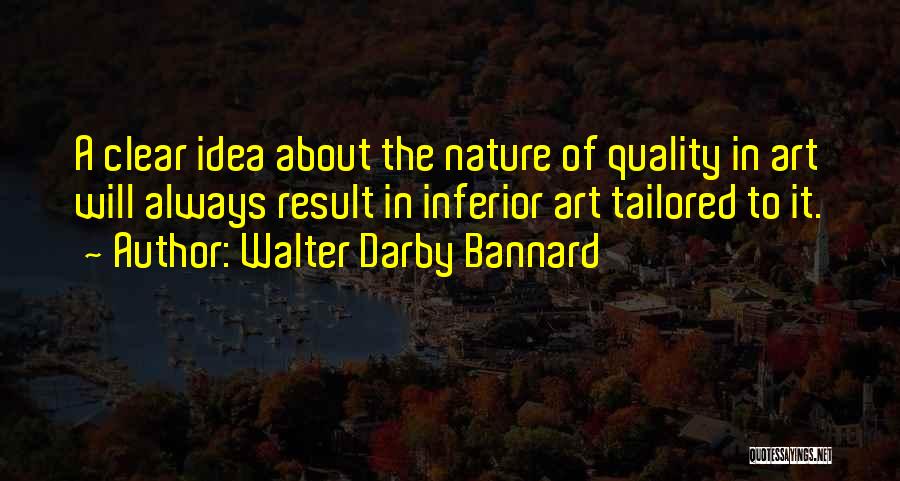 Walter Darby Bannard Quotes 379188